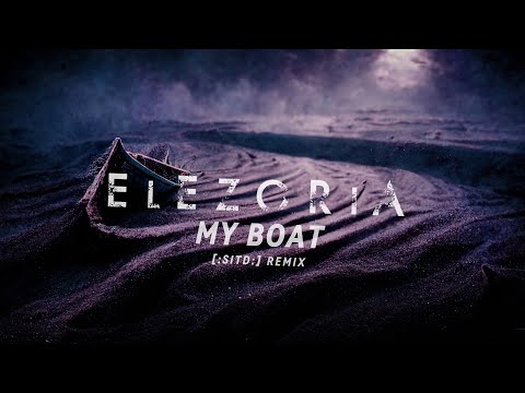 Elezoria - My Boat ([:SITD:] Remix) (LYRIC VIDEO)