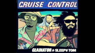 Sleepy Tom &amp; Gladiator - Cruise Control