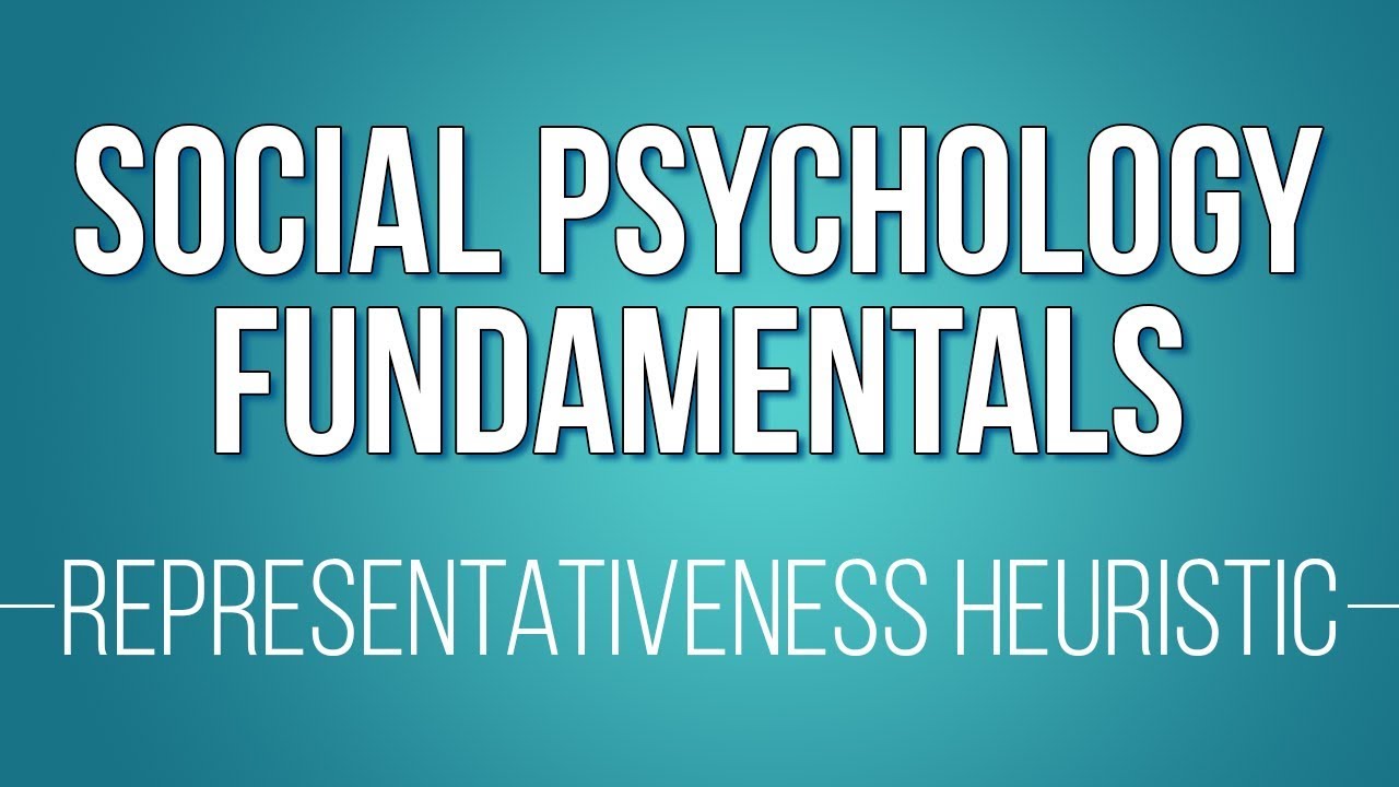 The Representativeness Heuristic (Learn Social Psychology Fundamentals)