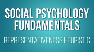 The Representativeness Heuristic (Learn Social Psychology Fundamentals)