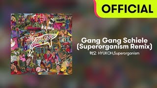 [Official Audio] HYUKOH(혁오) - Gang Gang Schiele (Superorganism Remix)