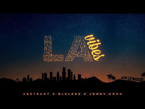 Abstract feat. Blulake & Jonny Koch - LA Vibes (Lyric Video)