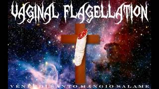 Vaginal Flagellation - Venerdì Santo Mangio Salame [Studio Version]