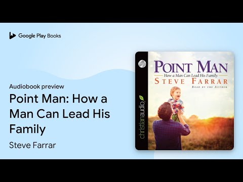 Point Man: How a Man Can Lead His Family by Steve Farrar · Audiobook preview
