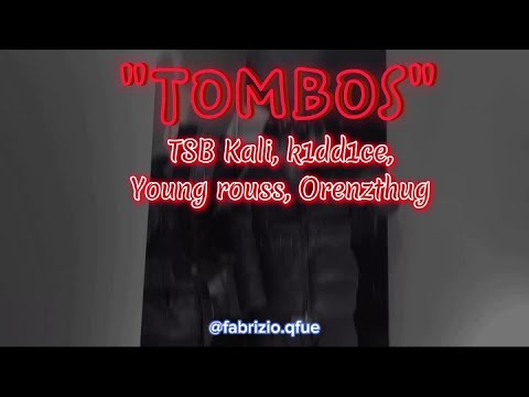 (Letra) Tombos - Tsb Kali, k1dd1ce, Young rouss, Orenzthug