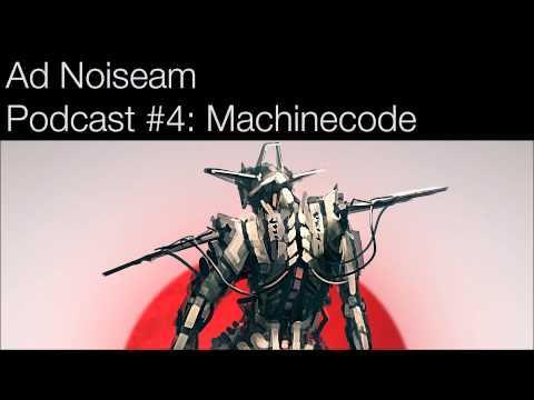 Ad Noiseam Podcast #4: Machinecode
