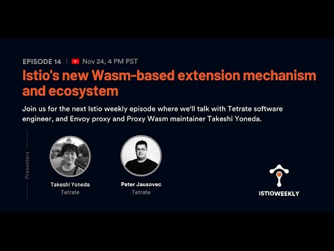 Episode 14: Istio's new Wasm-based extension mechanism and ecosystem