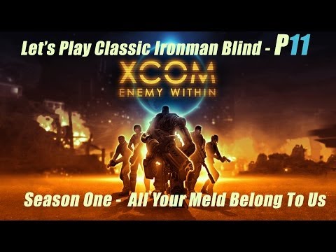 XCom Enemy Within Part 11 First Season [Blind] Classic Ironman w/ 2nd Wave Options