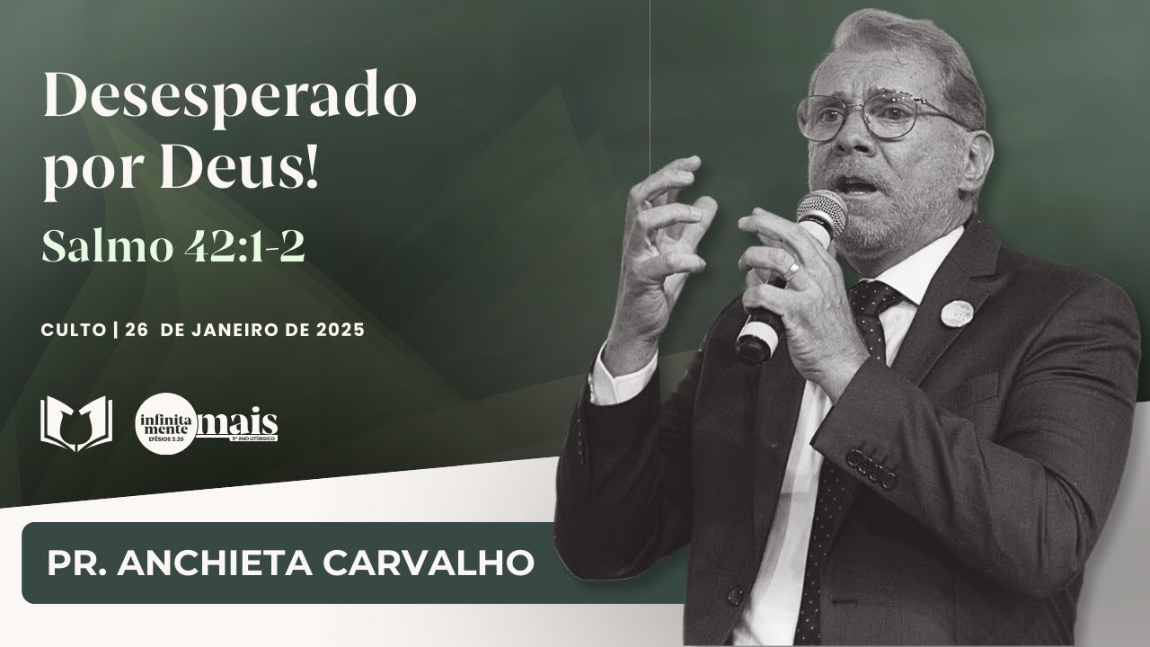 DESESPERADO POR DEUS | Pr. Anchieta Carvalho | Igreja Reformada em Vila Velha