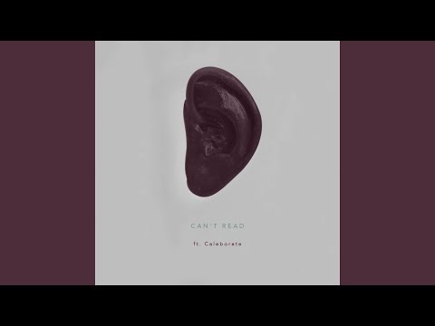 Can't Read (feat. Caleborate)