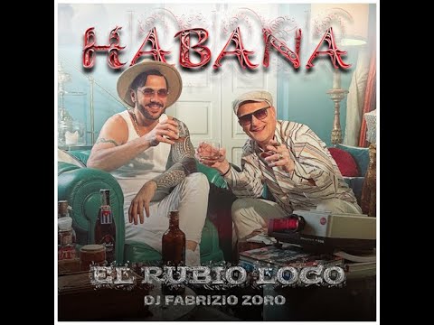 Habana - EL RUBIO LOCO & FABRIZIO ZORO - Single 2024