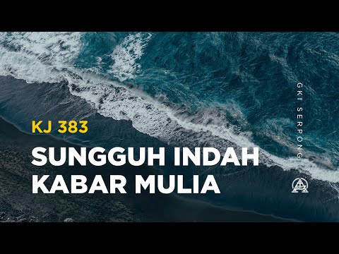 KJ 383 Sungguh Indah Kabar Mulia