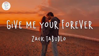 Download lagu Zack Tabudlo Give Me Your Forever I want you to kn... mp3