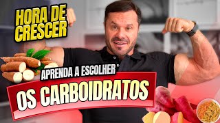 CARBOIDRATOS PARA FAZER VOCÊ CRESCER