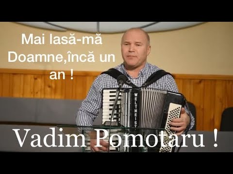 Vadim Pomotaru - Mai lasă-mă Doamne, încă un an | NOU