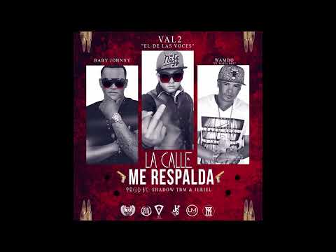 Val2 El De Las Voces Ft. Baby Johnny y Wambo - La Calle Me Respalda (2015)