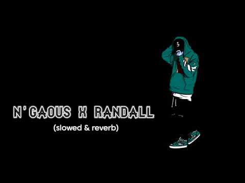 (n'gaous x randall) slowed & reverb song