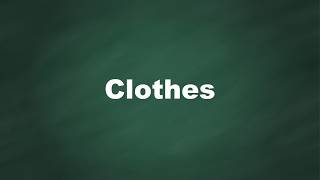 Clothes: Pronunciation, Meaning, Examples & Synonyms | English Vocabulary