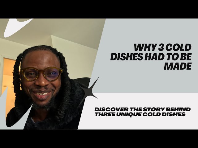 Why 3 Cold Dishes Had to Be Made | A Director's Message