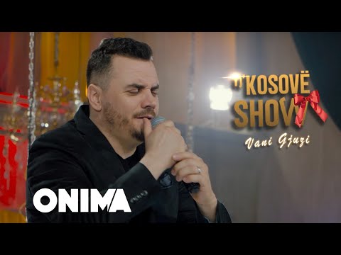 n’Kosove show : Vani Gjuzi : Dikur kam pas lumturi