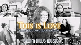 [Cora Tischaefer Solo Ver.] This is Love (Come Thou Long Expected Jesus) Samm Hills Music