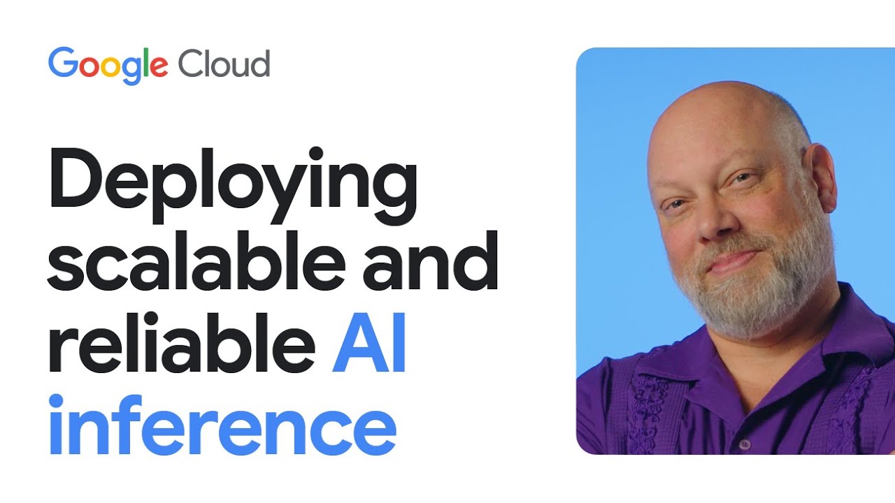 Deploying scalable and reliable AI inference on Google Cloud