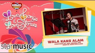 Wala Kang Alam - Sam Mangubat | Himig Handog  2018 (In Studio)