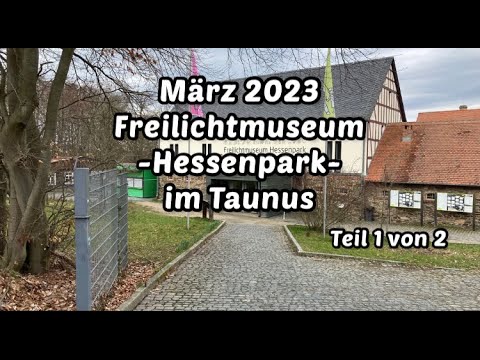 Open-Air Museum Hessenpark in March 2023 (Part One of Two)