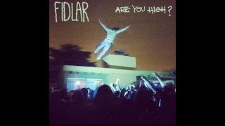 FIDLAR - Are You High? (ft. The 90s)