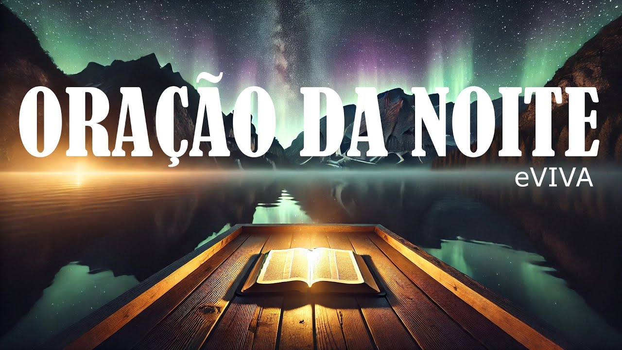 ORAÇÃO DA NOITE eVIVA - A Paz que Precisamos - ORAÇÃO DE AJUDA 07 01 25