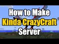 How To Make Kinda CrazyCraft Server
