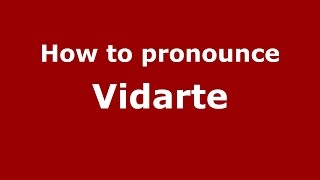 How to pronounce Vidarte