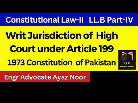 Writ Jurisdiction of High Court under Article 199 || Constitution of 1973 || CSS/PMS