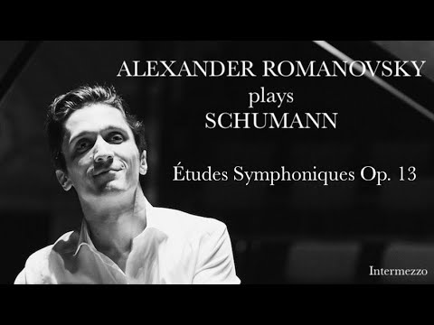 Alexander Romanovsky plays Schumann • Études Symphoniques Op. 13