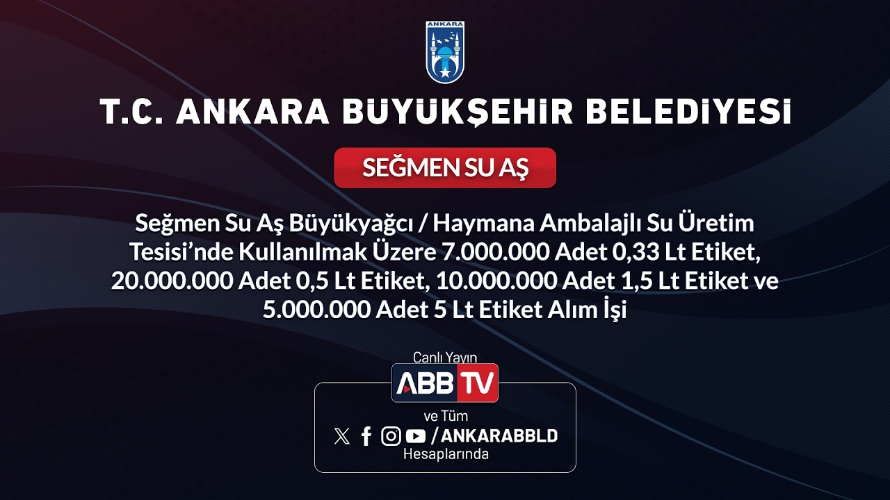 SEĞMEN SU-Büyükyağcı/Haymana Ambalajlı Su Üretim Tesisi’nde Kullanılmak Üzere Etiket Alımı İhalesi