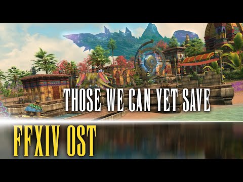 Endwalker Town Theme "Those We Can Yet Save" - FFXIV OST