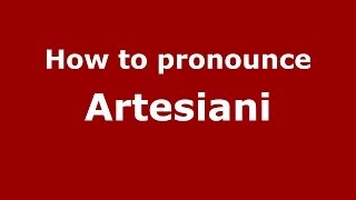 How to pronounce Artesiani