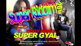 NEW ZIGGY RANKING **SUPER GYAL** - [SUPER RIDDIM] - DANCEHALL JUNE 2012 - VALMUSIK PRODUCTIONS