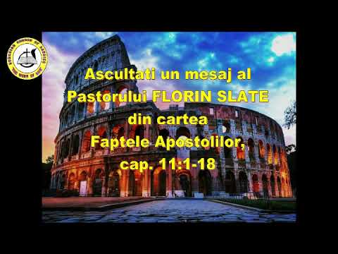 Florin Slate -  Un mesaj bazat pe textul din Fapte 11:1-18