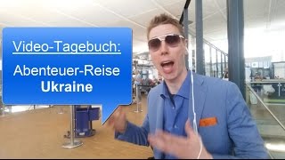 Ukraine-Reise: Video-Tagebuch