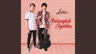 Download lagu Pulanglah Ayahku mp3