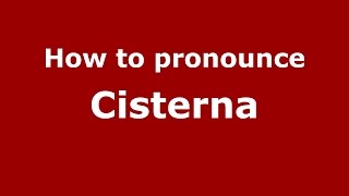 How to pronounce Cisterna