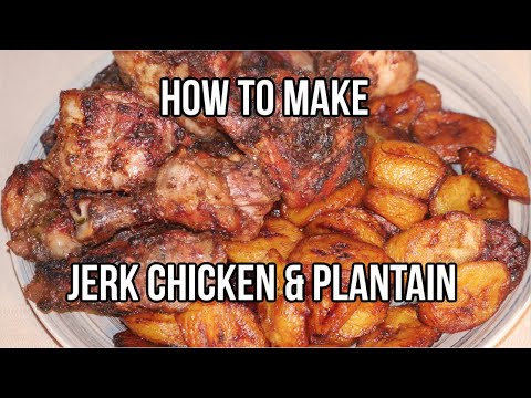 How to Make Jerk Chicken & Plantain