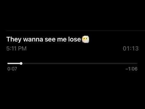 They wanna see me lose