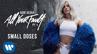 Bebe Rexha - Small Doses [Audio]