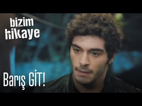 Barış, git! - Bizim Hikaye