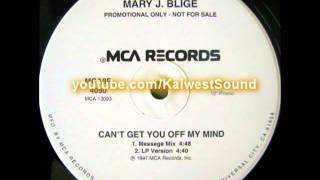 Mary J. Blige - Can&#39;t Get You Off My Mind (Message Mix)