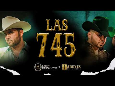 Los Dareyes de La Sierra, Larry Hernández - Las 745 (Official Audio 2023)(ESTRENO)