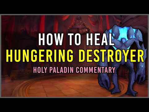 How to Heal: Hungering Destroyer [Normal/Heroic]