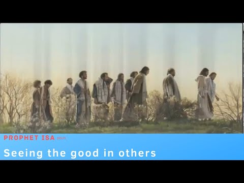 Prophet Isa : Seeing the Good in Others